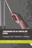 Coro Y Curazao. Historia Y Cultura: Enciclopedia de Las Culturas del Caribe