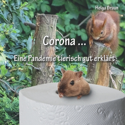 Corona ... Eine Pandemie tierisch gut erkl?rt - Braun, Helga