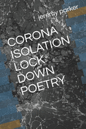 Corona Isolation Lock Down Poetry