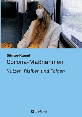 Corona-Ma?nahmen - Nutzen, Risiken und Folgen - Kampf, G?nter