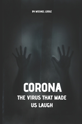 Corona: The Virus That Made Us Laugh - Lodge, Michael