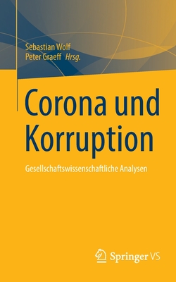 Corona und Korruption: Gesellschaftswissenschaftliche Analysen - Wolf, Sebastian (Editor), and Graeff, Peter (Editor)