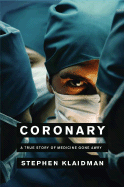 Coronary: A True Story of Medicine Gone Awry