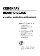 Coronary Heart Disease: Prevention, Complications, and Treatment - Connor, William E, M.D.