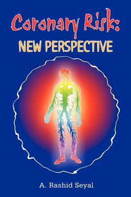 Coronary Risk: New Perspective - Seyal, Abdul Rashid