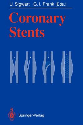 Coronary Stents - Sigwart, Ulrich (Editor), and Frank, George I (Editor)