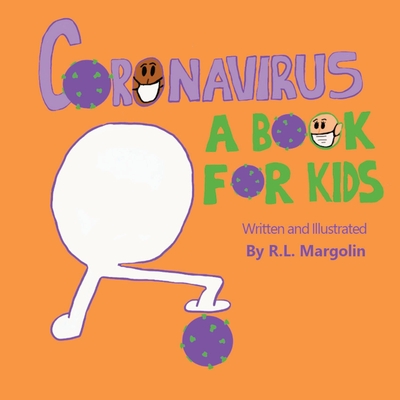 Coronavirus: A Book For Kids - Margolin, R L