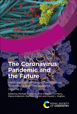 Coronavirus Pandemic and the Future: Virology, Epidemiology, Translational Toxicology and Therapeutics, Volume 2 - Waters, Michael D (Editor), and Dhawan, Alok (Editor), and Marrs, Tim (Editor)