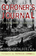 Coroner's Journal: Stalking Death in Louisiana - Cataldie, Louis, and Cornwell, Patricia (Foreword by)