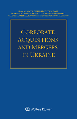 Corporate Acquisitions and Mergers in Ukraine - Mycyk, Adam