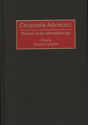 Corporate Advocacy: Rhetoric in the Information Age - Hoover, Judith D