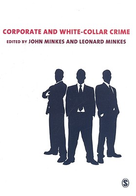 Corporate and White Collar Crime - Minkes, John (Editor), and Minkes, Leonard (Editor)