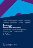 Corporate Brand Management: Marken ALS Anker Strategischer Fhrung Von Unternehmen