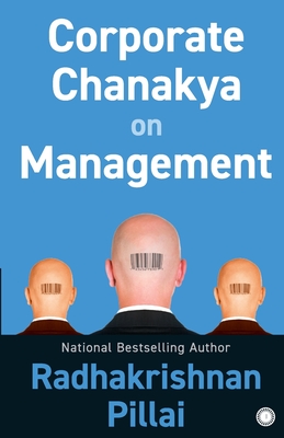 Corporate Chanakya on Management - Pillai, Radhakrishnan