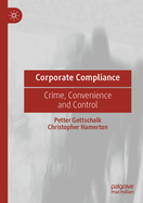 Corporate Compliance: Crime, Convenience and Control