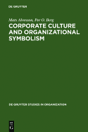 Corporate Culture and Organizational Symbolism: An Overview - Alvesson, Mats, and Breg, Per O