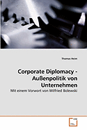 Corporate Diplomacy - Au?enpolitik von Unternehmen