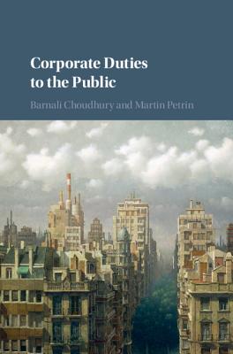 Corporate Duties to the Public - Choudhury, Barnali, Dr., and Petrin, Martin