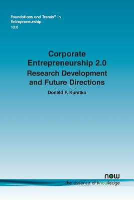 Corporate Entrepreneurship 2.0: Research Development and Future Directions - Kuratko, Donald F