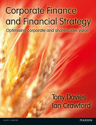 Corporate Finance and Financial Strategy: Optimising corporate and shareholder value - Davies, Tony, and Crawford, Ian