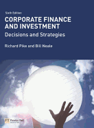Corporate Finance and Investment: Decisions & Strategies - Pike, Richard
