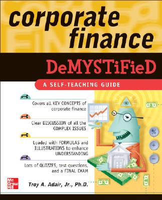 Corporate Finance Demystified - Adair, Troy A, Jr.