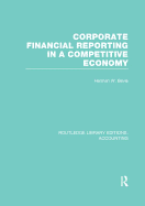 Corporate Financial Reporting in a Competitive Economy (Rle Accounting)