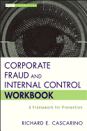 Corporate Fraud and Internal Control Workbook: A Framework for Prevention
