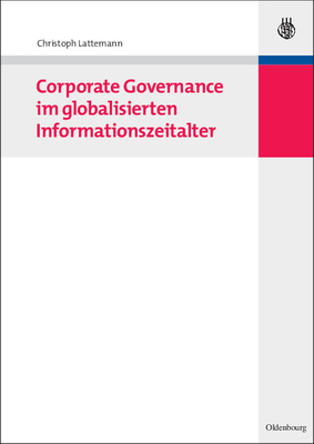 Corporate Governance Im Globalisierten Informationszeitalter - Lattemann, Christoph