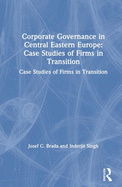 Corporate Governance in Central Eastern Europe: Case Studies of Firms in Transition