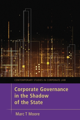 Corporate Governance in the Shadow of the State - Moore, Marc