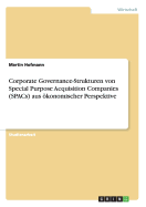 Corporate Governance-Strukturen von Special Purpose Acquisition Companies (SPACs) aus konomischer Perspektive