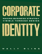 Corporate Identity: Making Business Strategy Visible Through Design - Olins, Wally