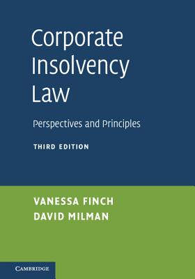 Corporate Insolvency Law: Perspectives and Principles - Finch, Vanessa, and Milman, David