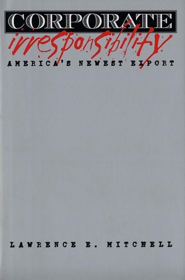 Corporate Irresponsibility: America's Newest Export - Mitchell, Lawrence E