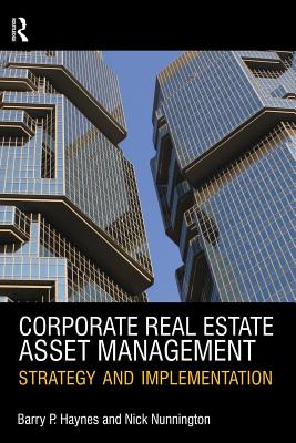 Corporate Real Estate Asset Management - Haynes, Barry, and Nunnington, Nick