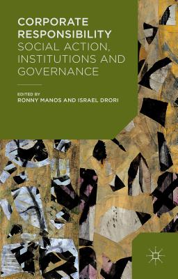 Corporate Responsibility: Social Action, Institutions and Governance - Manos, Ronny (Editor), and Drori, Israel (Editor)