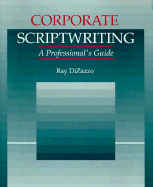 Corporate Scriptwriting: A Professional Guide - DiZazzo, Ray