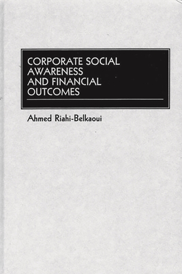 Corporate Social Awareness and Financial Outcomes - Riahi-Belkaoui, Ahmed, and Unknown