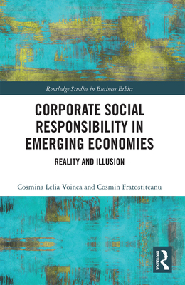 Corporate Social in Emerging Economies: Reality and Illusion - Voinea, Cosmina Lelia, and Fratostiteanu, Cosmin