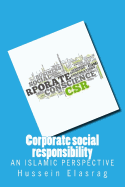 Corporate Social Responsibility: An Islamic Perspective