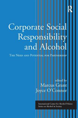 Corporate Social Responsibility and Alcohol: The Need and Potential for Partnership - Grant, Marcus (Editor), and O'Connor, Joyce (Editor)