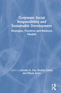 Corporate Social Responsibility and Sustainable Development: Strategies, Practices and Business Models