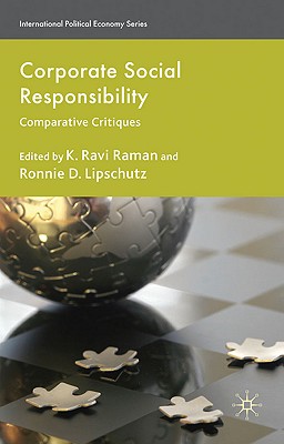 Corporate Social Responsibility: Comparative Critiques - Raman, R (Editor), and Lipschutz, R (Editor)