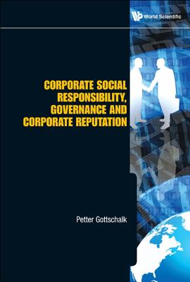Corporate Social Responsibility, Governance and Corporate Reputation - Gottschalk, Petter