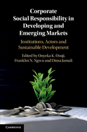 Corporate Social Responsibility in Developing and Emerging Markets: Institutions, Actors and Sustainable Development