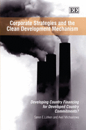 Corporate Strategies and the Clean Development Mechanism: Developing Country Financing for Developed Country Commitments?