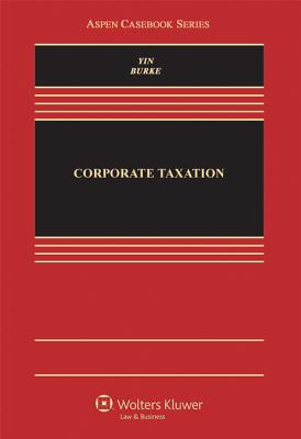 Corporate Taxation - Yin, George K, and Burke, Karen C