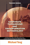 Corporate Turnaround and Transformation Methodology (Training Manual)