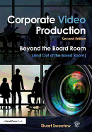 Corporate Video Production: Beyond the Board Room (And Out of the Bored Room)